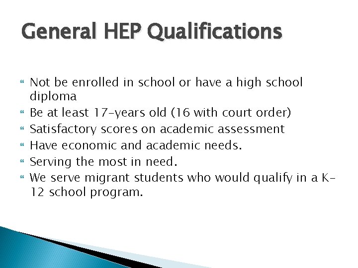 General HEP Qualifications Not be enrolled in school or have a high school diploma