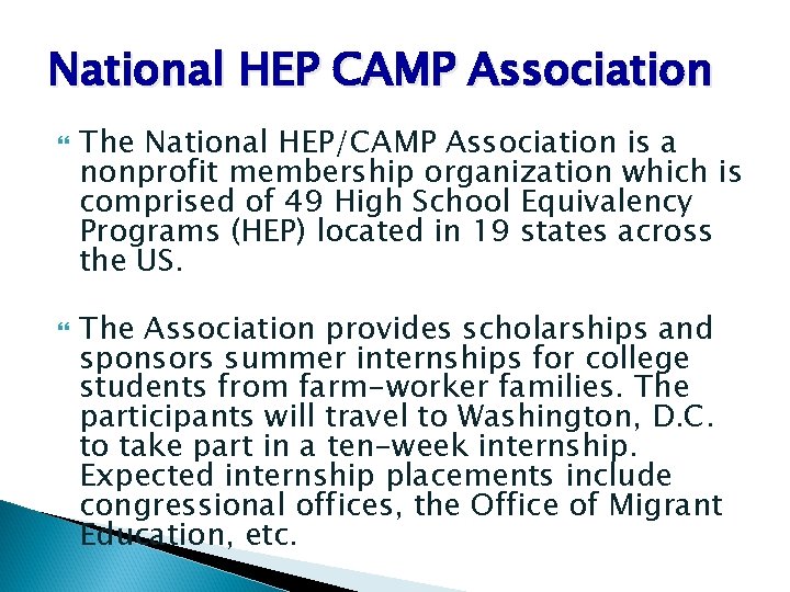 National HEP CAMP Association The National HEP/CAMP Association is a nonprofit membership organization which