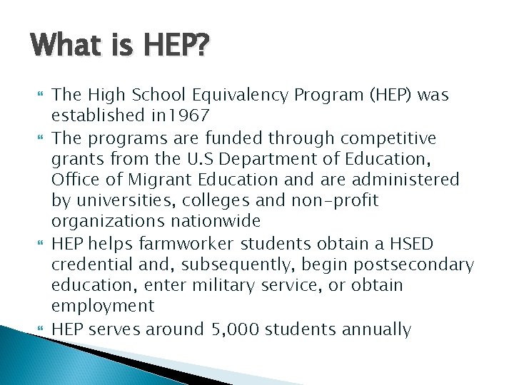 What is HEP? The High School Equivalency Program (HEP) was established in 1967 The