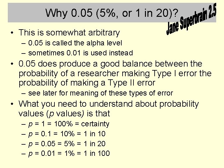 Why 0. 05 (5%, or 1 in 20)? • This is somewhat arbitrary –