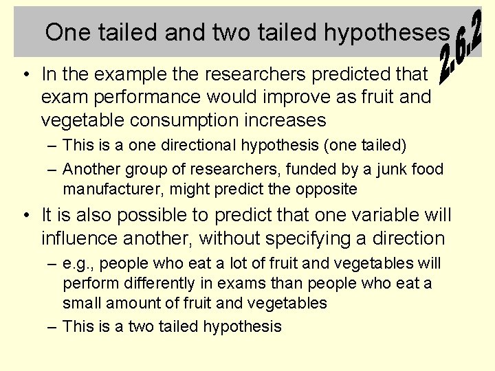 One tailed and two tailed hypotheses • In the example the researchers predicted that