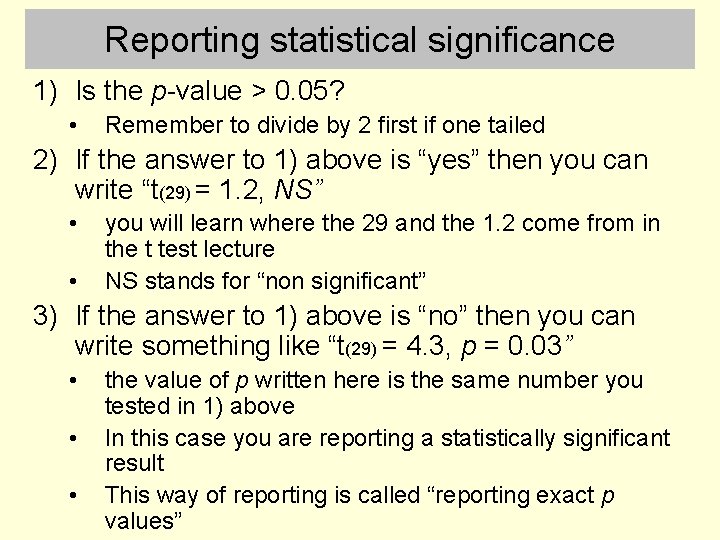 Reporting statistical significance 1) Is the p-value > 0. 05? • Remember to divide