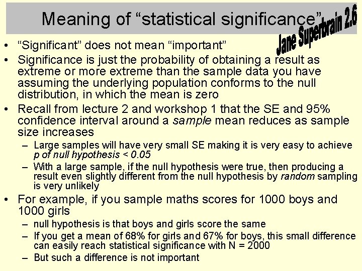 Meaning of “statistical significance” • “Significant” does not mean “important” • Significance is just