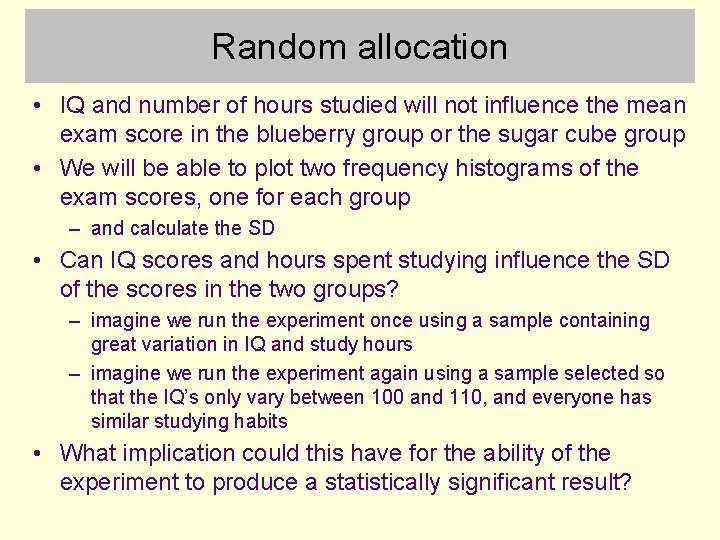 Random allocation • IQ and number of hours studied will not influence the mean