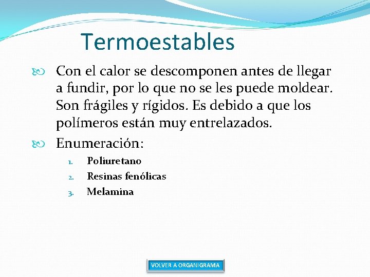 Termoestables Con el calor se descomponen antes de llegar a fundir, por lo que