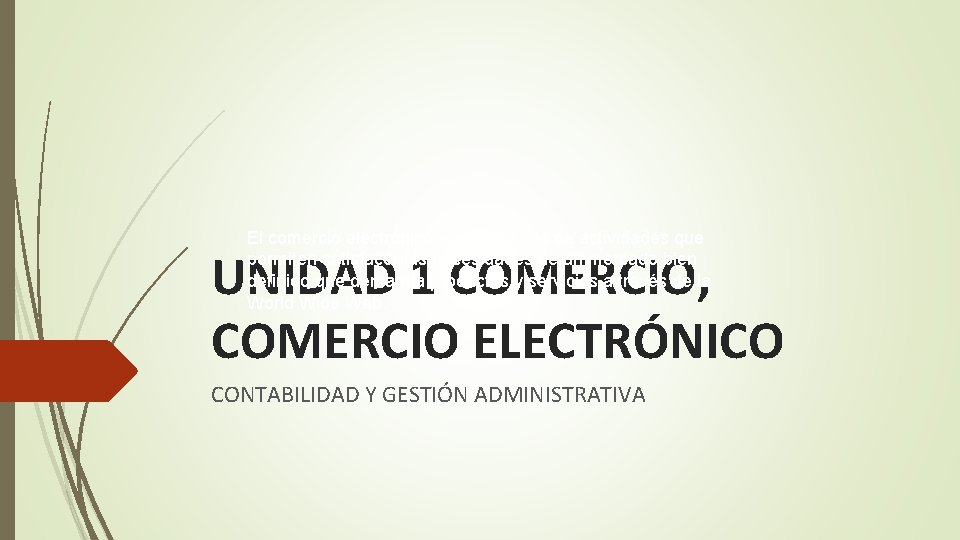 El comercio electrónico es el conjunto de actividades que permiten satisfacer las necesidades de