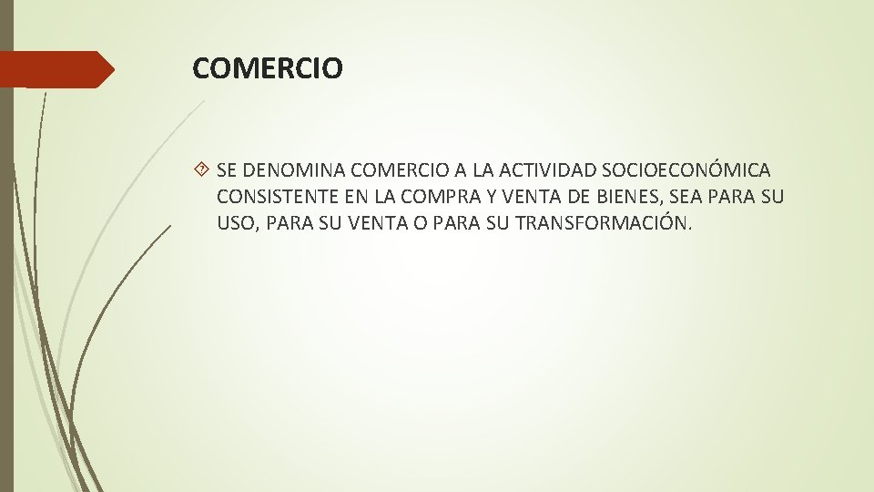 COMERCIO SE DENOMINA COMERCIO A LA ACTIVIDAD SOCIOECONÓMICA CONSISTENTE EN LA COMPRA Y VENTA