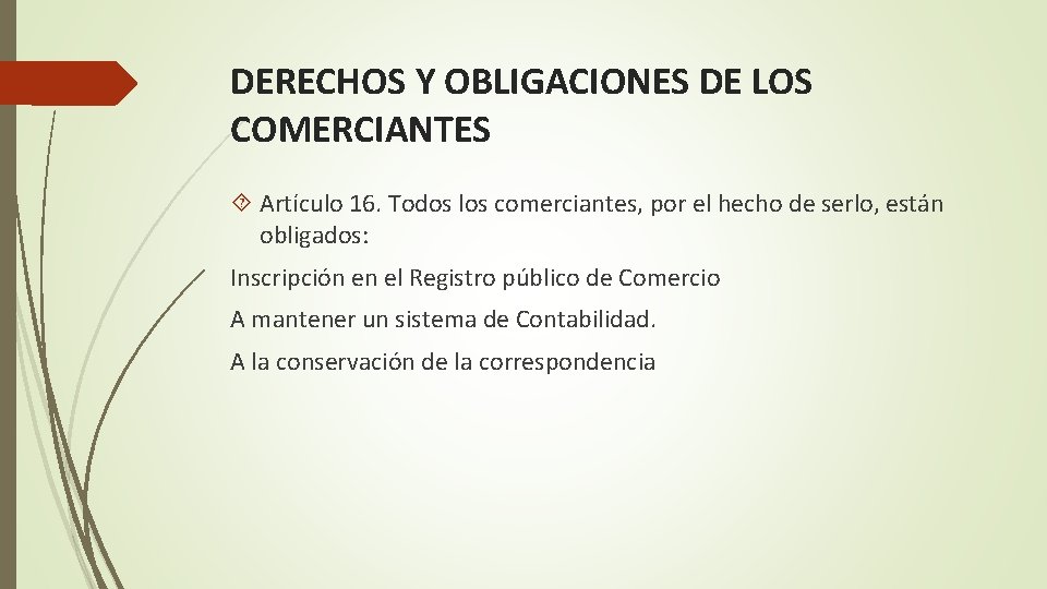 DERECHOS Y OBLIGACIONES DE LOS COMERCIANTES Artículo 16. Todos los comerciantes, por el hecho