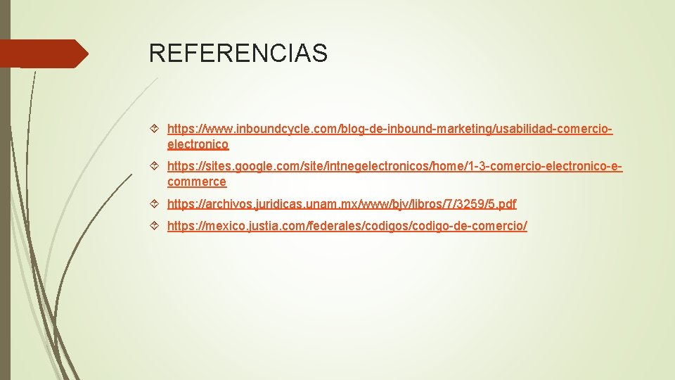 REFERENCIAS https: //www. inboundcycle. com/blog-de-inbound-marketing/usabilidad-comercioelectronico https: //sites. google. com/site/intnegelectronicos/home/1 -3 -comercio-electronico-ecommerce https: //archivos. juridicas.