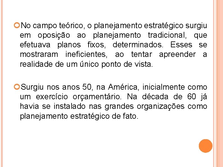  No campo teórico, o planejamento estratégico surgiu em oposição ao planejamento tradicional, que