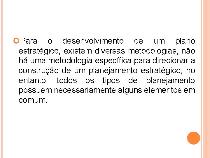  Para o desenvolvimento de um plano estratégico, existem diversas metodologias, não há uma