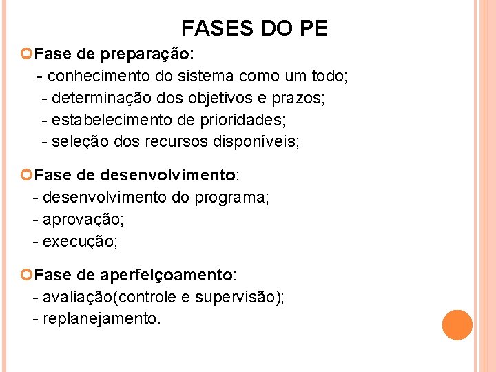 FASES DO PE Fase de preparação: - conhecimento do sistema como um todo; -