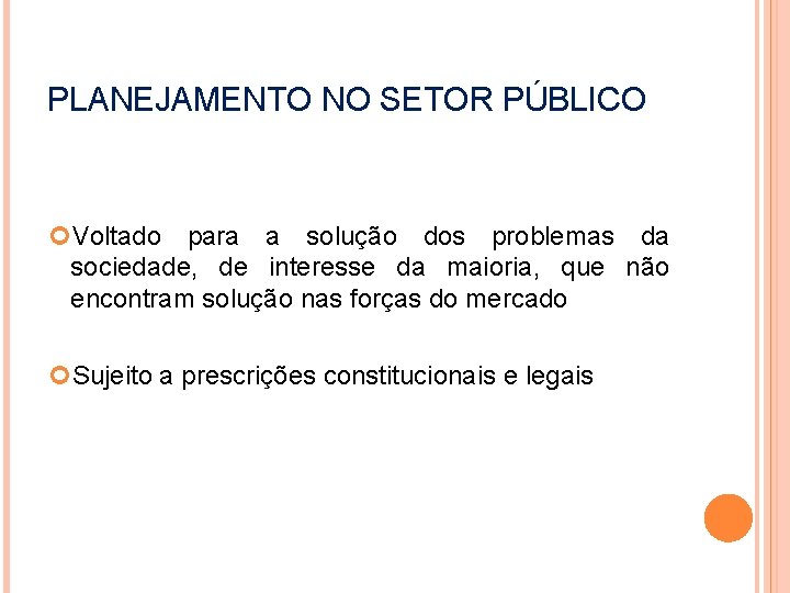 PLANEJAMENTO NO SETOR PÚBLICO Voltado para a solução dos problemas da sociedade, de interesse