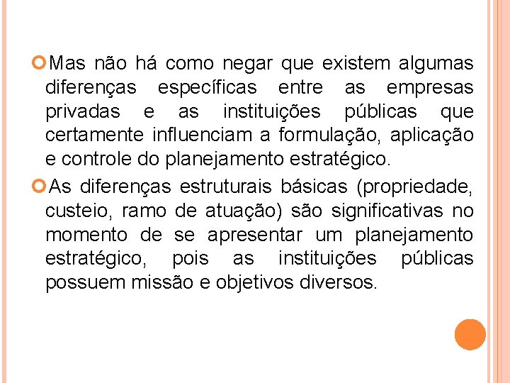  Mas não há como negar que existem algumas diferenças específicas entre as empresas