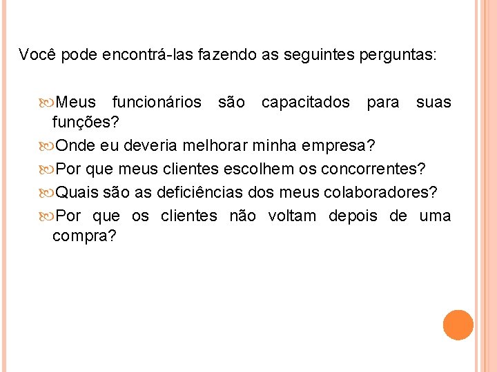 Você pode encontrá-las fazendo as seguintes perguntas: Meus funcionários são capacitados para suas funções?