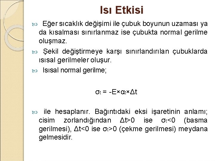 Isı Etkisi Eğer sıcaklık değişimi ile çubuk boyunun uzaması ya da kısalması sınırlanmaz ise