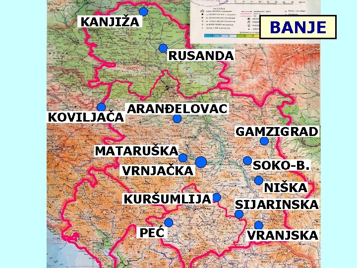 KANJIŽA BANJE RUSANDA KOVILJAČA ARANĐELOVAC GAMZIGRAD MATARUŠKA VRNJAČKA KURŠUMLIJA PEĆ SOKO-B. NIŠKA SIJARINSKA VRANJSKA