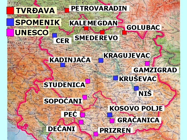 TVRĐAVA PETROVARADIN SPOMENIK UNESCO KALEMEGDAN GOLUBAC CER SMEDEREVO KADINJAČA STUDENICA SOPOĆANI PEĆ DEČANI KRAGUJEVAC
