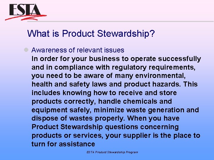 What is Product Stewardship? Awareness of relevant issues In order for your business to