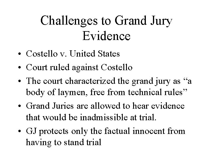 Challenges to Grand Jury Evidence • Costello v. United States • Court ruled against