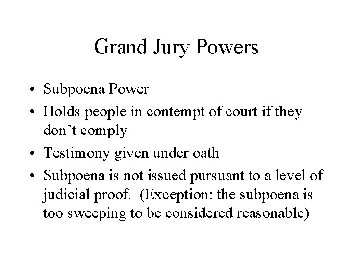 Grand Jury Powers • Subpoena Power • Holds people in contempt of court if