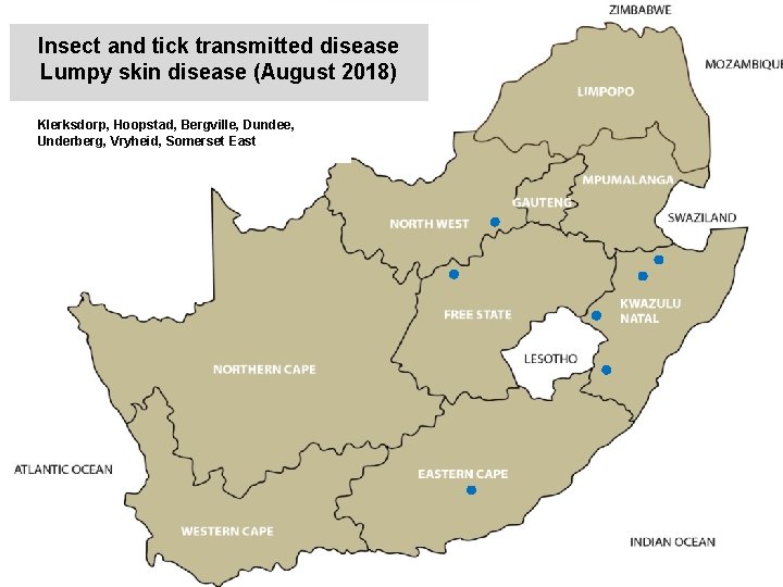 Insect and tick transmitted disease Lumpy skin disease (August 2018) kjkjnmn Klerksdorp, Hoopstad, Bergville,