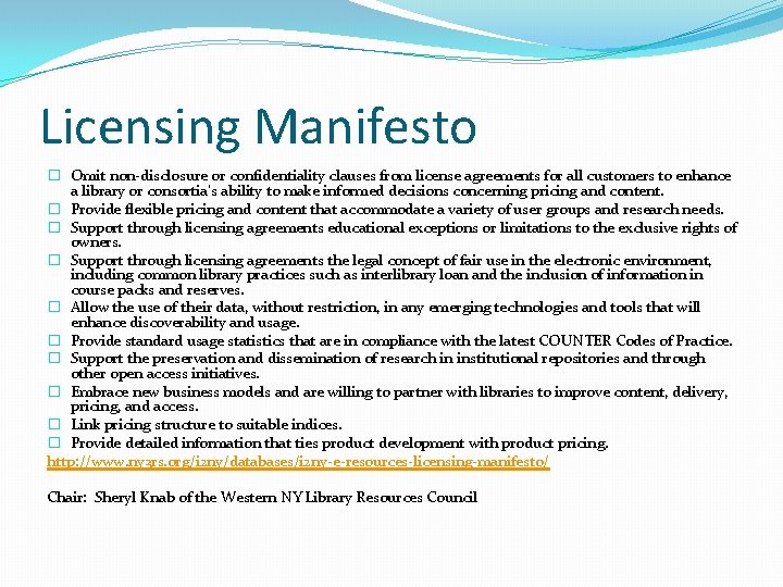 Licensing Manifesto � Omit non-disclosure or confidentiality clauses from license agreements for all customers