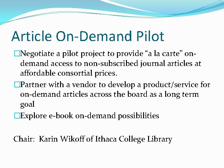 Article On-Demand Pilot �Negotiate a pilot project to provide “a la carte” ondemand access