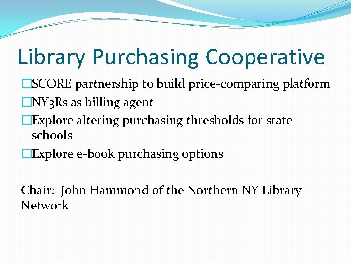 Library Purchasing Cooperative �SCORE partnership to build price-comparing platform �NY 3 Rs as billing