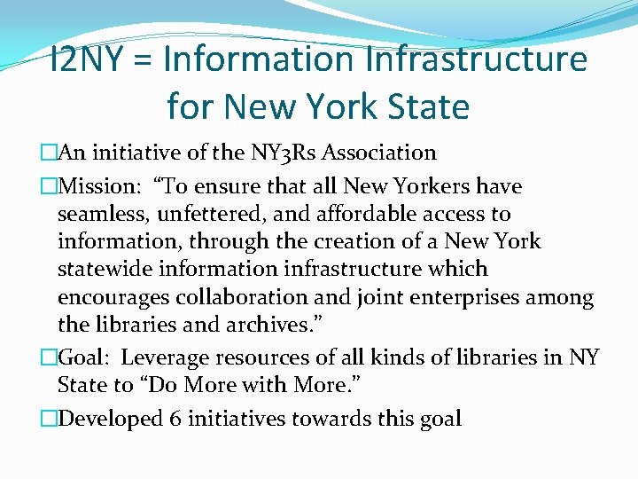 I 2 NY = Information Infrastructure for New York State �An initiative of the