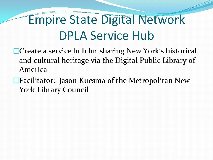 Empire State Digital Network DPLA Service Hub �Create a service hub for sharing New