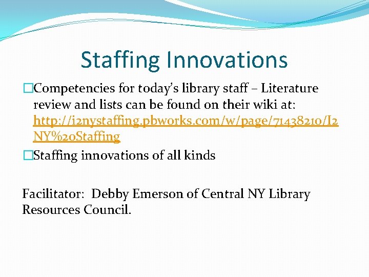 Staffing Innovations �Competencies for today’s library staff – Literature review and lists can be