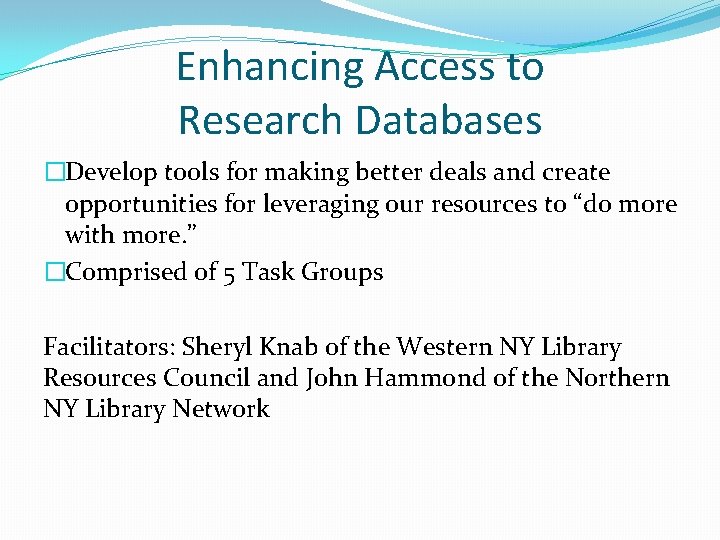 Enhancing Access to Research Databases �Develop tools for making better deals and create opportunities