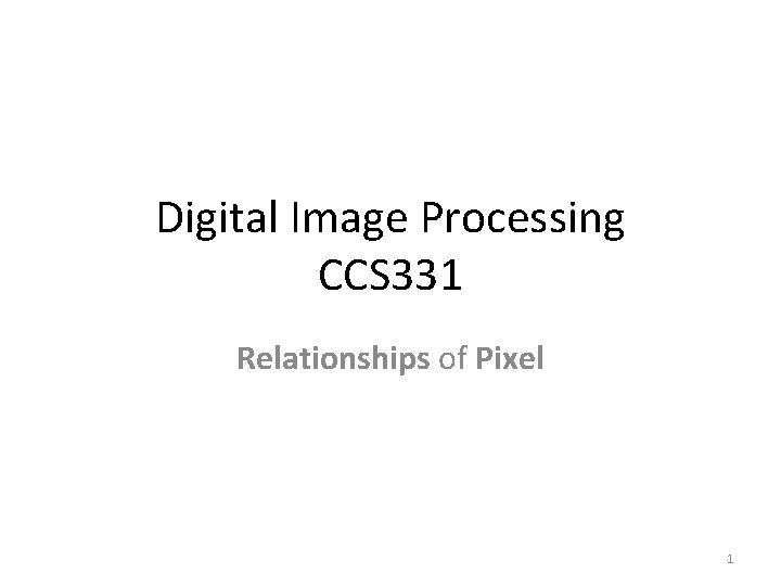 Digital Image Processing CCS 331 Relationships of Pixel