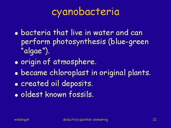 cyanobacteria l l l bacteria that live in water and can perform photosynthesis (blue-green
