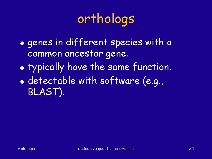 orthologs l l l genes in different species with a common ancestor gene. typically
