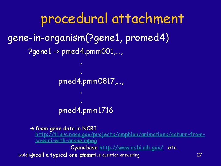 procedural attachment gene-in-organism(? gene 1, promed 4) ? gene 1 -> pmed 4. pmm