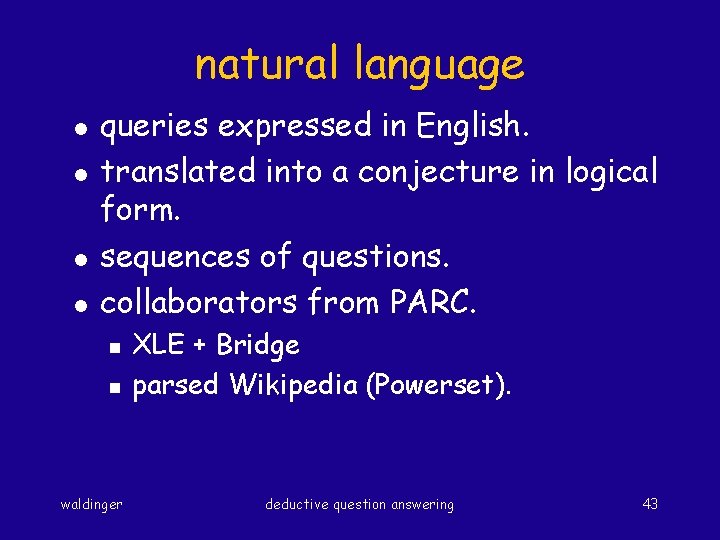 natural language l l queries expressed in English. translated into a conjecture in logical