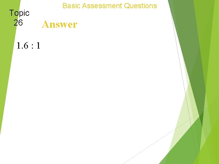 Topic 26 1. 6 : 1 Basic Assessment Questions Answer 