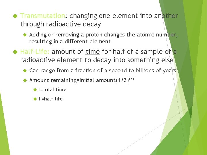  Transmutation: Transmutation changing one element into another through radioactive decay Adding or removing
