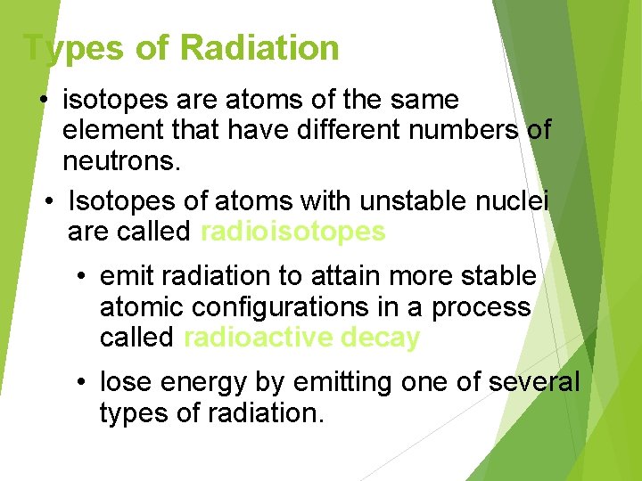Types of Radiation • isotopes are atoms of the same element that have different