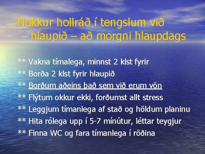 Nokkur hollráð í tengslum við hlaupið – að morgni hlaupdags ** Vakna tímalega, minnst