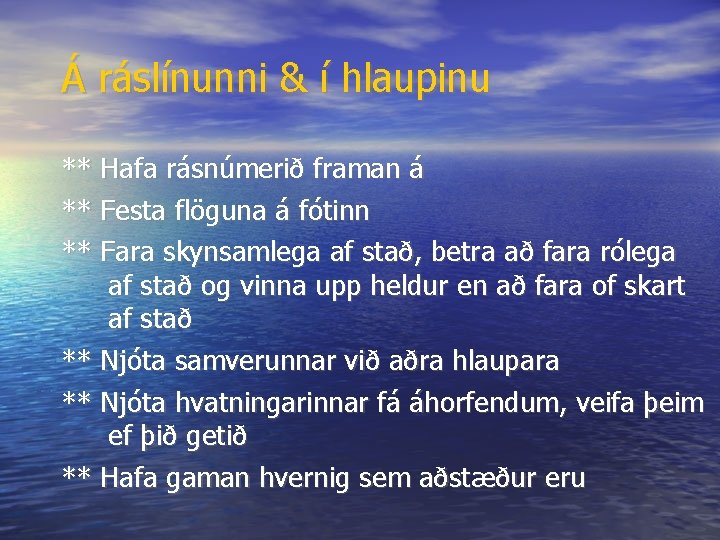 Á ráslínunni & í hlaupinu ** Hafa rásnúmerið framan á ** Festa flöguna á