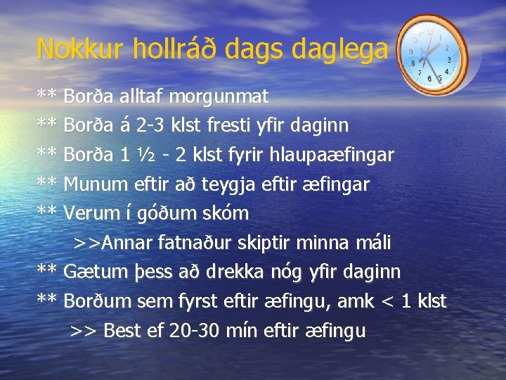 Nokkur hollráð dags daglega ** Borða alltaf morgunmat ** Borða á 2 -3 klst