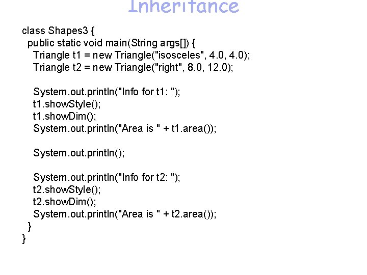 Inheritance class Shapes 3 { public static void main(String args[]) { Triangle t 1