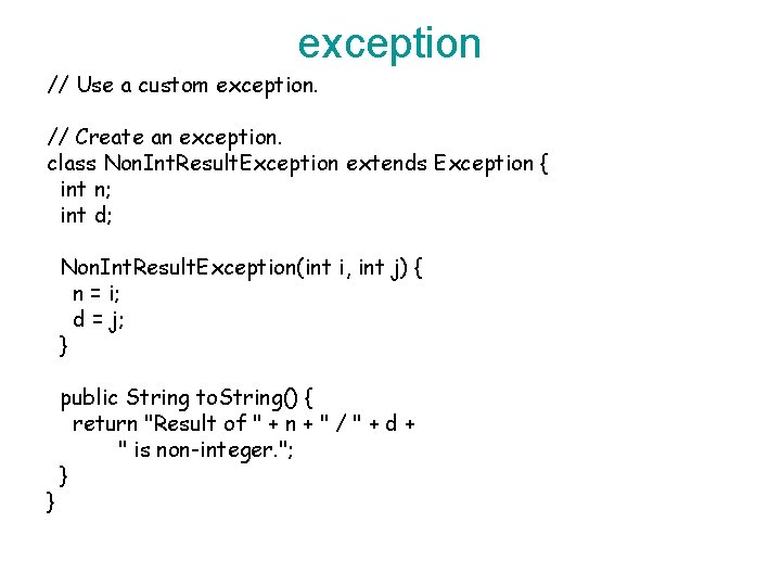 exception // Use a custom exception. // Create an exception. class Non. Int. Result.