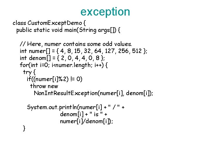 exception class Custom. Except. Demo { public static void main(String args[]) { // Here,