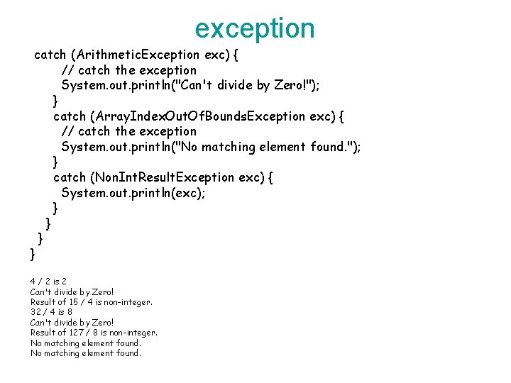 exception catch (Arithmetic. Exception exc) { // catch the exception System. out. println("Can't divide