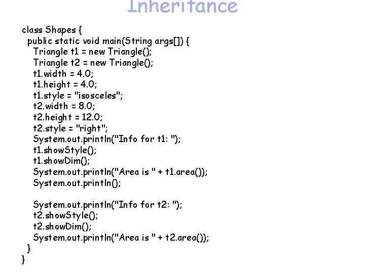 Inheritance class Shapes { public static void main(String args[]) { Triangle t 1 =