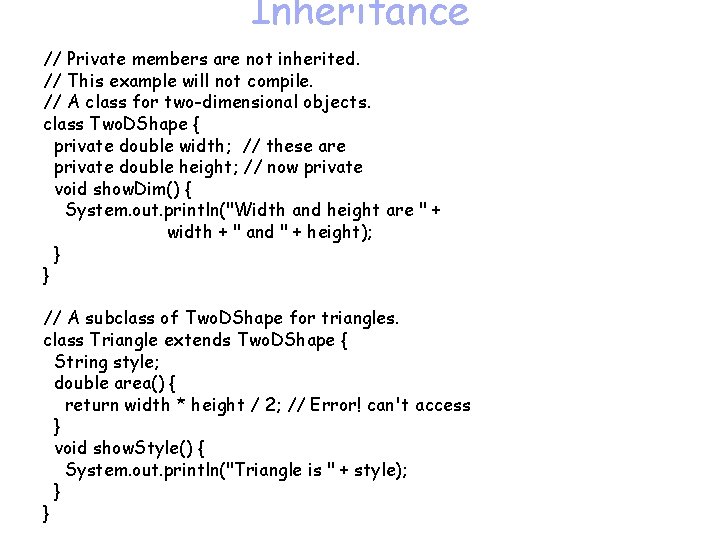 Inheritance // Private members are not inherited. // This example will not compile. //